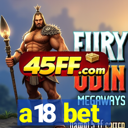 a18 bet